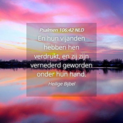 Picture 04 - Psalmen 106:42 NLD - En hun vijanden hebben hen verdrukt, en zij zijn - Bible Verse Picture