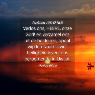 Picture 04 - Psalmen 106:47 NLD - Verlos ons, HEERE, onze God! en verzamel ons uit - Bible Verse Picture