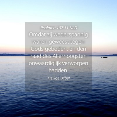 Picture 04 - Psalmen 107:11 NLD - Omdat zij wederspannig waren geweest tegen Gods - Bible Verse Picture