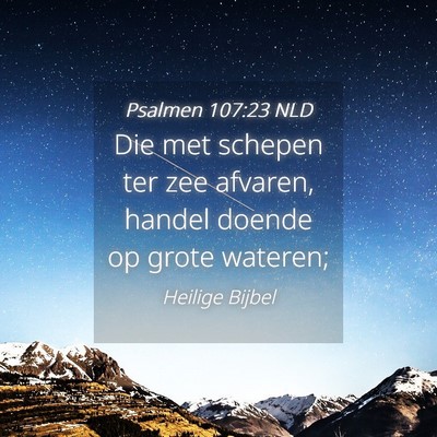 Picture 04 - Psalmen 107:23 NLD - Die met schepen ter zee afvaren, handel doende op - Bible Verse Picture