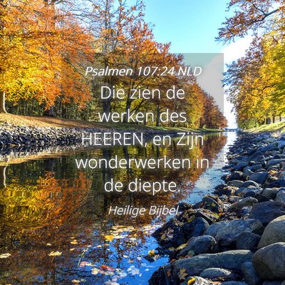 Picture 04 - Psalmen 107:24 NLD - Die zien de werken des HEEREN, en Zijn - Bible Verse Picture