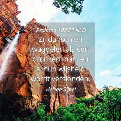 Picture 04 - Psalmen 107:27 NLD - Zij dansen en waggelen als een dronken man, en al - Bible Verse Picture