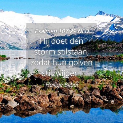 Picture 04 - Psalmen 107:29 NLD - Hij doet den storm stilstaan, zodat hun golven - Bible Verse Picture