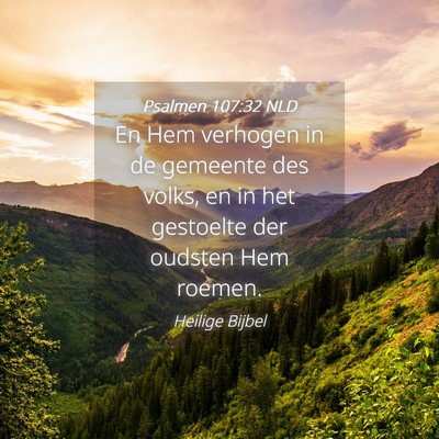 Picture 04 - Psalmen 107:32 NLD - En Hem verhogen in de gemeente des volks, en in - Bible Verse Picture