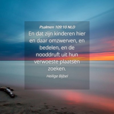 Picture 04 - Psalmen 109:10 NLD - En dat zijn kinderen hier en daar omzwerven, en - Bible Verse Picture