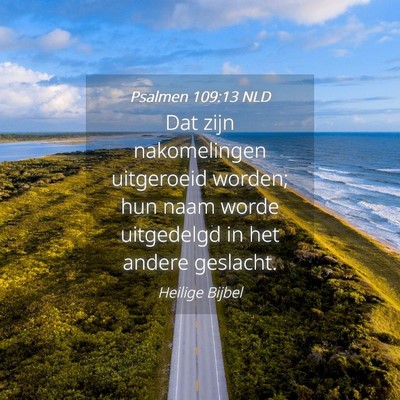 Picture 04 - Psalmen 109:13 NLD - Dat zijn nakomelingen uitgeroeid worden; hun naam - Bible Verse Picture