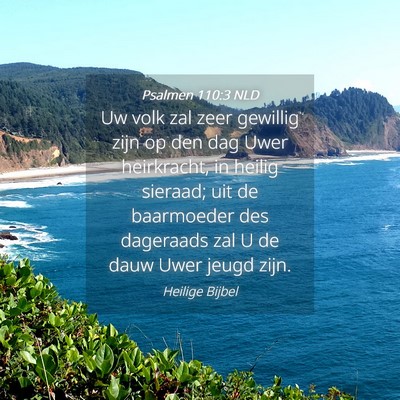 Picture 04 - Psalmen 110:3 NLD - Uw volk zal zeer gewillig zijn op den dag Uwer - Bible Verse Picture