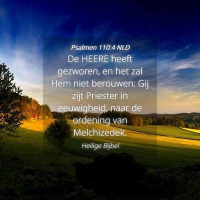 Picture 04 - Psalmen 110:4 NLD - De HEERE heeft gezworen, en het zal Hem niet - Bible Verse Picture