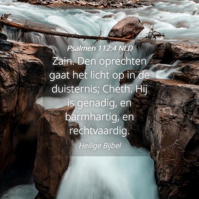 Picture 04 - Psalmen 112:4 NLD - Zain. Den oprechten gaat het licht op in de - Bible Verse Picture