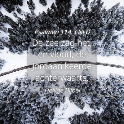 Picture 04 - Psalmen 114:3 NLD - De zee zag het, en vlood; de Jordaan keerde - Bible Verse Picture