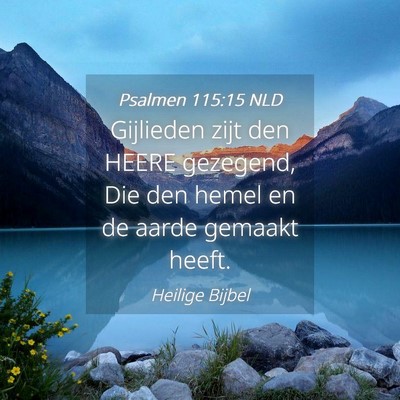 Picture 04 - Psalmen 115:15 NLD - Gijlieden zijt den HEERE gezegend, Die den hemel - Bible Verse Picture