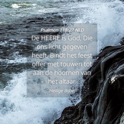 Picture 04 - Psalmen 118:27 NLD - De HEERE is God, Die ons licht gegeven heeft. - Bible Verse Picture