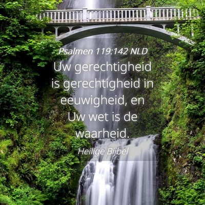 Picture 04 - Psalmen 119:142 NLD - Uw gerechtigheid is gerechtigheid in eeuwigheid, - Bible Verse Picture