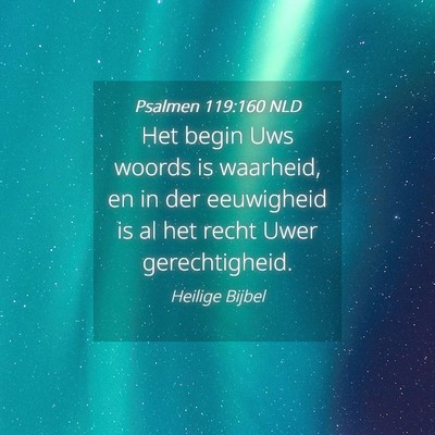 Picture 04 - Psalmen 119:160 NLD - Het begin Uws woords is waarheid, en in der - Bible Verse Picture
