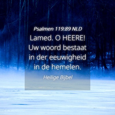 Picture 04 - Psalmen 119:89 NLD - Lamed. O HEERE! Uw woord bestaat in der - Bible Verse Picture