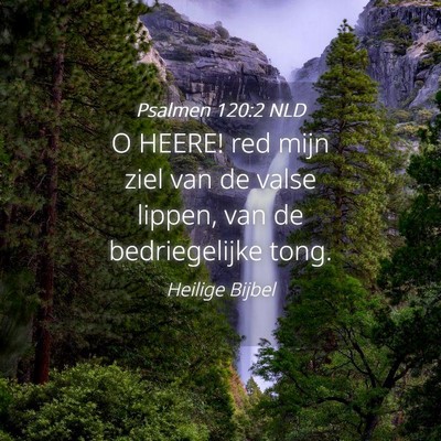 Picture 04 - Psalmen 120:2 NLD - O HEERE! red mijn ziel van de valse lippen, van - Bible Verse Picture