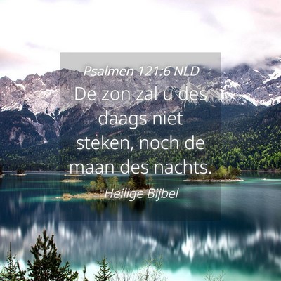 Picture 04 - Psalmen 121:6 NLD - De zon zal u des daags niet steken, noch de maan - Bible Verse Picture