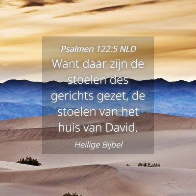 Picture 04 - Psalmen 122:5 NLD - Want daar zijn de stoelen des gerichts gezet, de - Bible Verse Picture