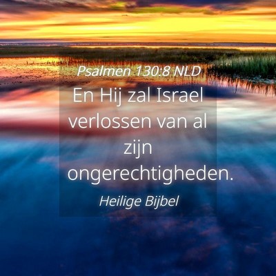 Picture 04 - Psalmen 130:8 NLD - En Hij zal Israel verlossen van al zijn - Bible Verse Picture
