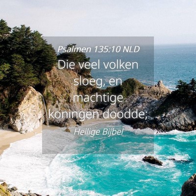 Picture 04 - Psalmen 135:10 NLD - Die veel volken sloeg, en machtige koningen - Bible Verse Picture