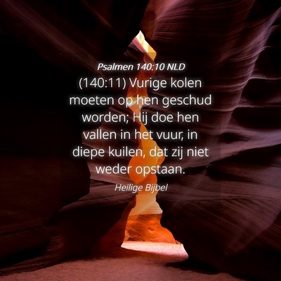 Picture 04 - Psalmen 140:10 NLD - (140:11) Vurige kolen moeten op hen geschud - Bible Verse Picture