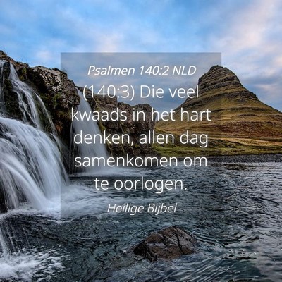 Picture 04 - Psalmen 140:2 NLD - (140:3) Die veel kwaads in het hart denken, allen - Bible Verse Picture