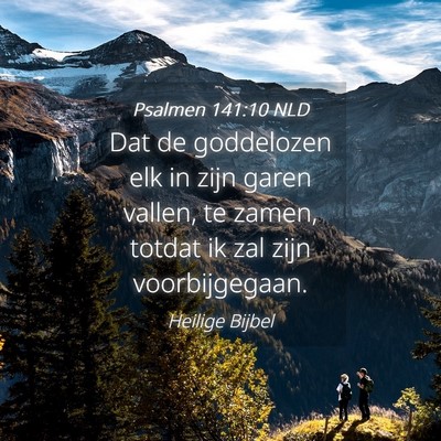 Picture 04 - Psalmen 141:10 NLD - Dat de goddelozen elk in zijn garen vallen, te - Bible Verse Picture