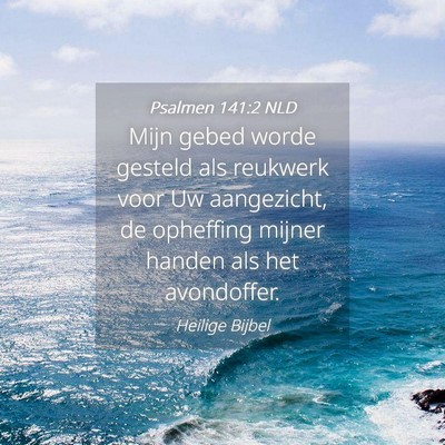 Picture 04 - Psalmen 141:2 NLD - Mijn gebed worde gesteld als reukwerk voor Uw - Bible Verse Picture