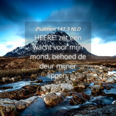 Picture 04 - Psalmen 141:3 NLD - HEERE! zet een wacht voor mijn mond, behoed de - Bible Verse Picture