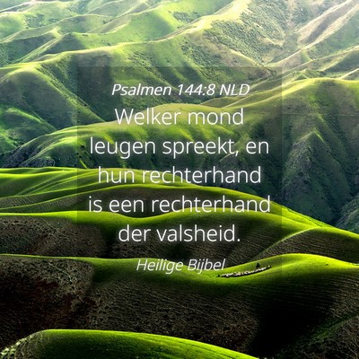 Picture 04 - Psalmen 144:8 NLD - Welker mond leugen spreekt, en hun rechterhand is - Bible Verse Picture
