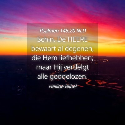 Picture 04 - Psalmen 145:20 NLD - Schin. De HEERE bewaart al degenen, die Hem - Bible Verse Picture