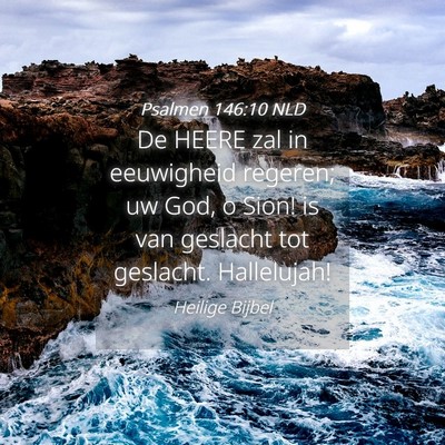 Picture 04 - Psalmen 146:10 NLD - De HEERE zal in eeuwigheid regeren; uw God, o - Bible Verse Picture