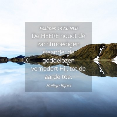 Picture 04 - Psalmen 147:6 NLD - De HEERE houdt de zachtmoedigen staande; de - Bible Verse Picture