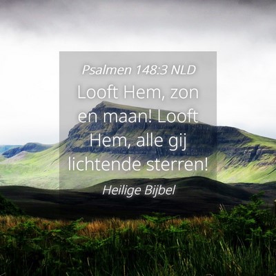Picture 04 - Psalmen 148:3 NLD - Looft Hem, zon en maan! Looft Hem, alle gij - Bible Verse Picture