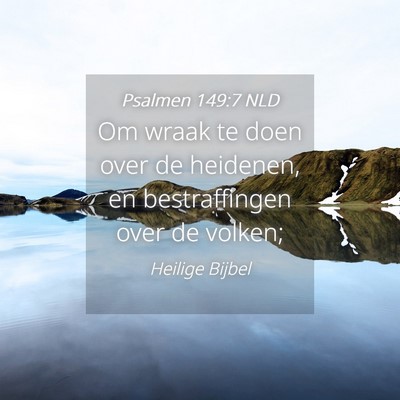 Picture 04 - Psalmen 149:7 NLD - Om wraak te doen over de heidenen, en - Bible Verse Picture