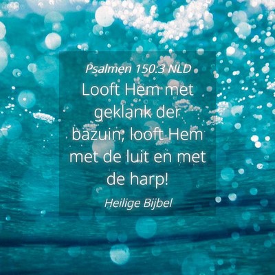 Picture 04 - Psalmen 150:3 NLD - Looft Hem met geklank der bazuin; looft Hem met - Bible Verse Picture