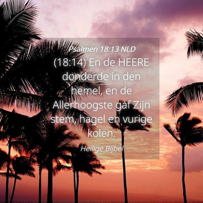 Picture 04 - Psalmen 18:13 NLD - (18:14) En de HEERE donderde in den hemel, en de - Bible Verse Picture