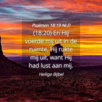 Picture 04 - Psalmen 18:19 NLD - (18:20) En Hij voerde mij uit in de ruimte, Hij - Bible Verse Picture