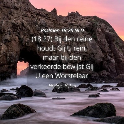 Picture 04 - Psalmen 18:26 NLD - (18:27) Bij den reine houdt Gij U rein, maar bij - Bible Verse Picture