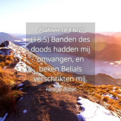 Picture 04 - Psalmen 18:4 NLD - (18:5) Banden des doods hadden mij omvangen, en - Bible Verse Picture