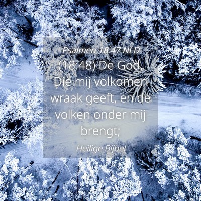 Picture 04 - Psalmen 18:47 NLD - (18:48) De God, Die mij volkomen wraak geeft, en - Bible Verse Picture