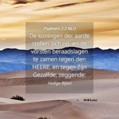 Picture 04 - Psalmen 2:2 NLD - De koningen der aarde stellen zich op, en de - Bible Verse Picture