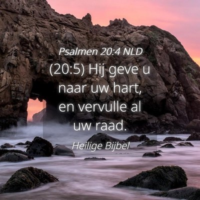 Picture 04 - Psalmen 20:4 NLD - (20:5) Hij geve u naar uw hart, en vervulle al uw - Bible Verse Picture