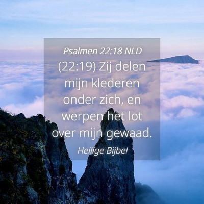 Picture 04 - Psalmen 22:18 NLD - (22:19) Zij delen mijn klederen onder zich, en - Bible Verse Picture