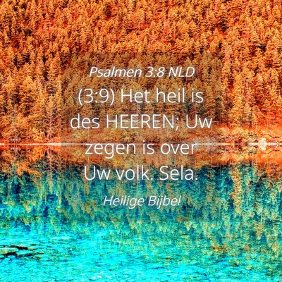 Picture 04 - Psalmen 3:8 NLD - (3:9) Het heil is des HEEREN; Uw zegen is over Uw - Bible Verse Picture