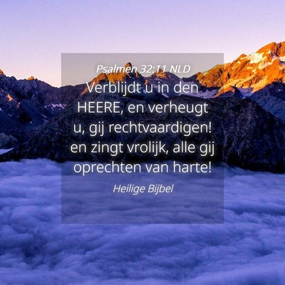 Picture 04 - Psalmen 32:11 NLD - Verblijdt u in den HEERE, en verheugt u, gij - Bible Verse Picture