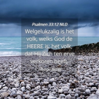 Picture 04 - Psalmen 33:12 NLD - Welgelukzalig is het volk, welks God de HEERE is; - Bible Verse Picture
