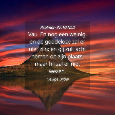 Picture 04 - Psalmen 37:10 NLD - Vau. En nog een weinig, en de goddeloze zal er - Bible Verse Picture
