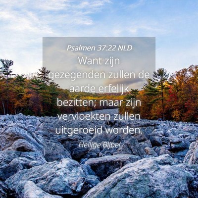 Picture 04 - Psalmen 37:22 NLD - Want zijn gezegenden zullen de aarde erfelijk - Bible Verse Picture