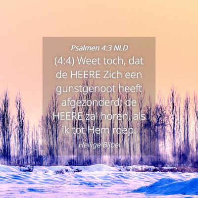 Picture 04 - Psalmen 4:3 NLD - (4:4) Weet toch, dat de HEERE Zich een - Bible Verse Picture